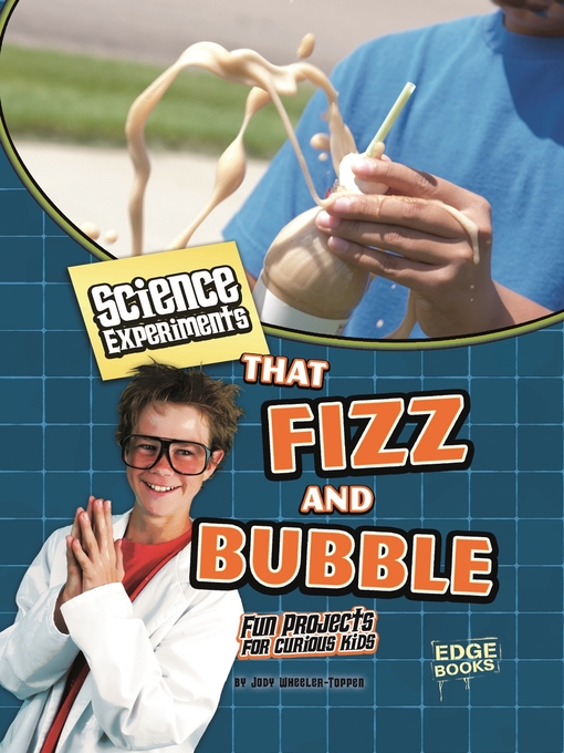 Title details for Science Experiments That Fizz and Bubble by Jodi Wheeler-Toppen, PhD. - Available
